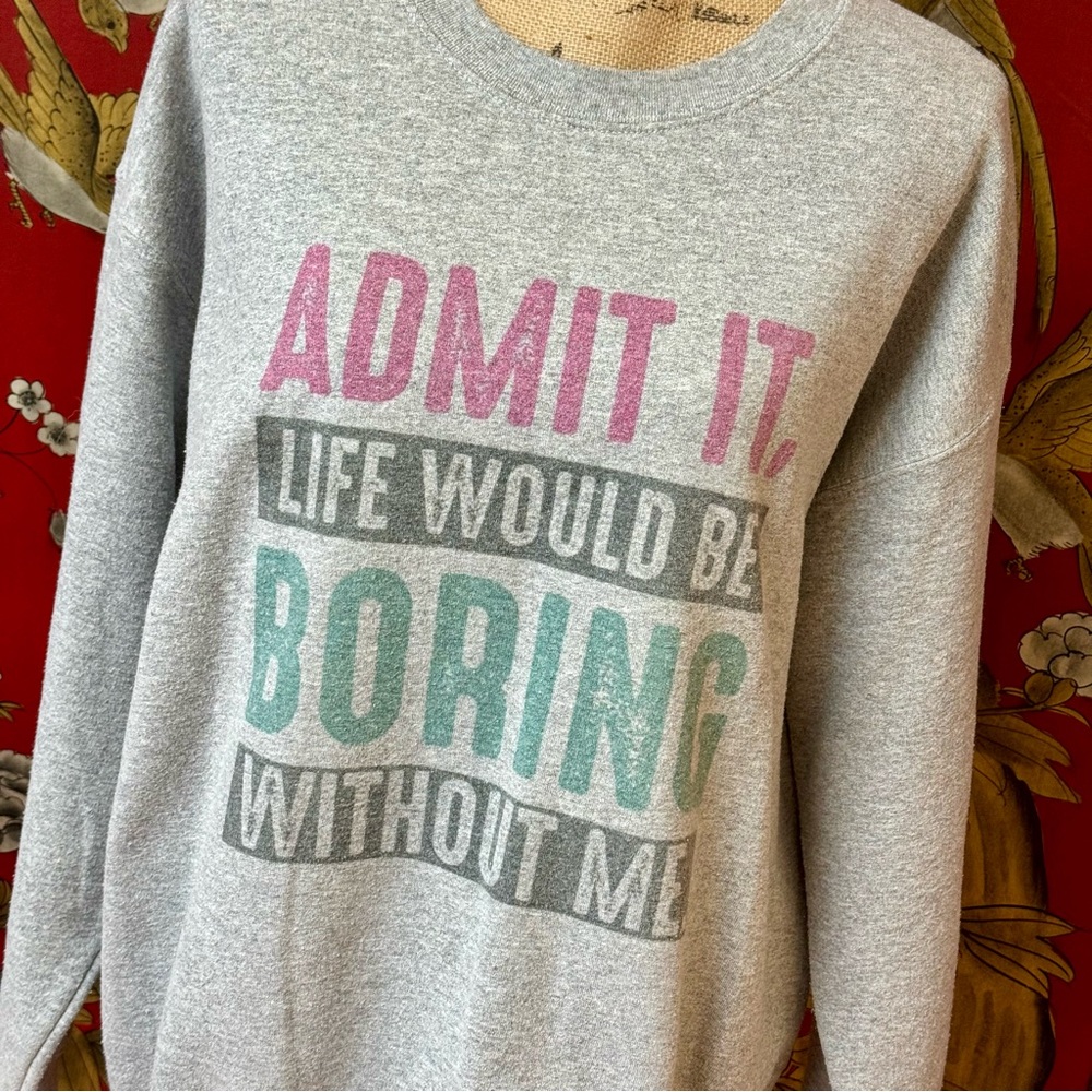 Women’s “Admit Life Boring Without Me” Crewneck Sweatshirt | #W41 - Picture 4 of 10